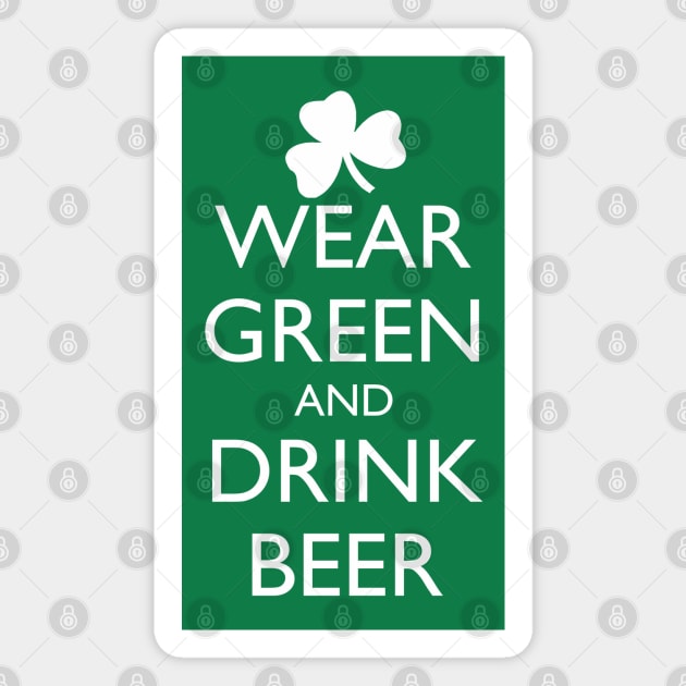 WEAR GREEN AND DRINK BEER Magnet by HolidayBug